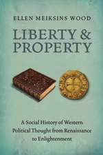 Liberty and Property: A Social History of Western Political Thought from the Renaissance to Enlightenment