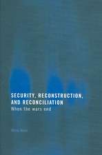 Security, Reconstruction, and Reconciliation: When the Wars End