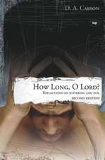 How long, O Lord? (2nd edition) – Reflections On Suffering And Evil