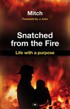 Snatched from the fire – Life With A Purpose