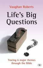 Life`s Big Questions – Tracing 6 Major Themes Through The Bible