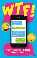 Wtf: Why Parents Should Never Text