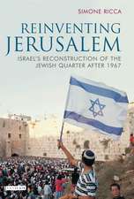 Reinventing Jerusalem: Israel's Reconstruction of the Jewish Quarter After 1967