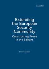 Extending the European Security Community: Constructing Peace in the Balkans