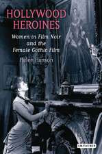 Hollywood Heroines: Women in Film Noir and the Female Gothic Film