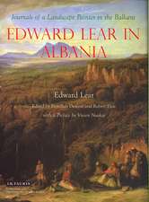 Edward Lear in Albania: Journals of a Landscape Painter in the Balkans