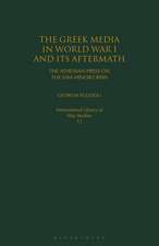 The Greek Media in World War I and its Aftermath: The Athenian Press on the Asia Minor Crisis