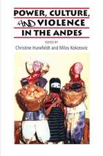 Power, Culture, and Violence in the Andes