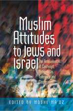 Muslim Attitudes to Jews and Israel – The Ambivalences of Rejection, Antagonism, Tolerance and Co–operation