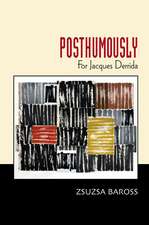 Posthumously – For Jacques Derrida