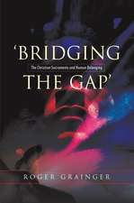 Bridging the Gap – The Christian Sacraments and Human Belonging