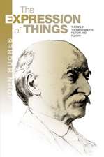 Expression of Things – Themes in Thomas Hardy`s Fiction and Poetry