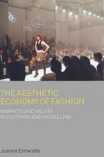 The Aesthetic Economy of Fashion: Markets and Value in Clothing and Modelling