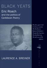 Black Yeats: Eric Roach and the Politics of Caribbean Poetry