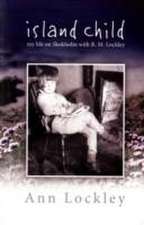 Island Child - My Life on Skokholm with R. M. Lockley