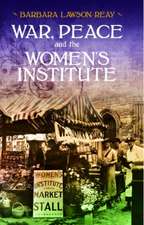 Lawson-Reay, B: War, Peace and the Women's Institute