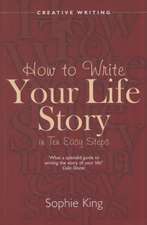 King, S: Write Your Life Story In Ten Easy Steps