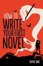 King, S: How To Write Your First Novel