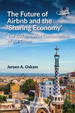 The Future of Airbnb and the 'sharing Economy': The Collaborative Consumption of Our Cities