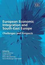 European Economic Integration and South–East Eur – Challenges and Prospects