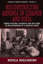 (Re)Constructing Armenia in Lebanon and Syria: Ethno-Cultural Diversity and the State in the Aftermath of a Refugee Crisis