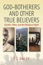 God-Botherers and Other True-Believers: Gandhi, Hitler, and the Religious Right