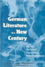 German Literature in a New Century: Trends, Traditions, Transitions, Transformations