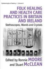 Folk Healing and Health Care Practices in Britain and Ireland