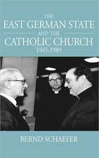 The East German State and the Catholic Church, 1945-1989