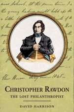 Christopher Rawdon: the lost philanthropist