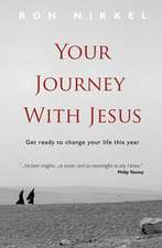 Your Journey with Jesus: Get Ready to Change Your Life This Year