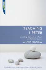 Teaching I Peter: Unlocking 1 Peter for the Bible Teacher