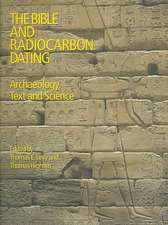 The Bible and Radiocarbon Dating: Archaeology, Text and Science