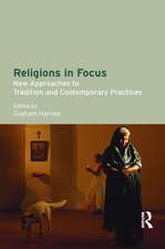 Religions in Focus: New Approaches to Tradition and Contemporary Practices