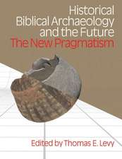 Historical Biblical Archaeology and the Future: The New Pragmatism