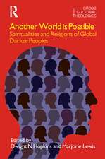 Another World is Possible: Spiritualities and Religions of Global Darker Peoples