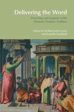 Delivering the Word: Preaching and Exegesis in the Western Christian Tradition