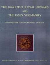 The 10th (P.W.O.) Royal Hussars and the Essex Yeomanry During the European War, 1914-1918