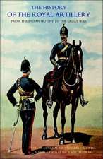 History of the Royal Artillery from the Indian Mutiny to the Great War: Volume I 1860-1899