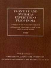 Frontier and Overseas Expeditions from India: Volume I (Supplement A) Operations Against the Mohmands (Including Operations in the Khaiber 1st-7th May