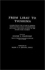 From Libau to Tsushimaa Narrative of the Voyage of Admiral Rojdestvensky's Fleet to Eastern Seas