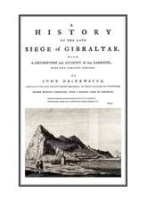 A History of the Late Siege of Gibraltarwith a Description and Account of the Garrison