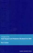 A Guide to the Adult Support and Protection (Scotland) ACT 2007