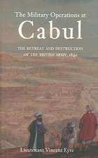 Military Operations at Cabul: The Retreat and Destruction of the British Army