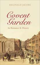 Covent Garden: Its Romance & History