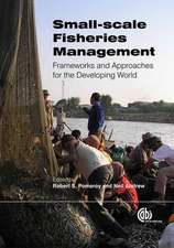 Small–scale Fisheries Management – Frameworks and Approaches for the Developing World