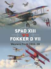 SPAD XIII vs Fokker D VII: Western Front 1916–18