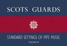 Scots Guards - Volume 3: Standard Settings of Pipe Music