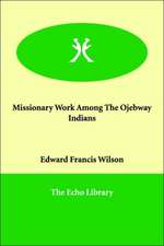 Missionary Work Among the Ojebway Indians