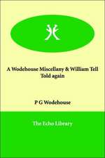 A Wodehouse Miscellany & William Tell Told Again